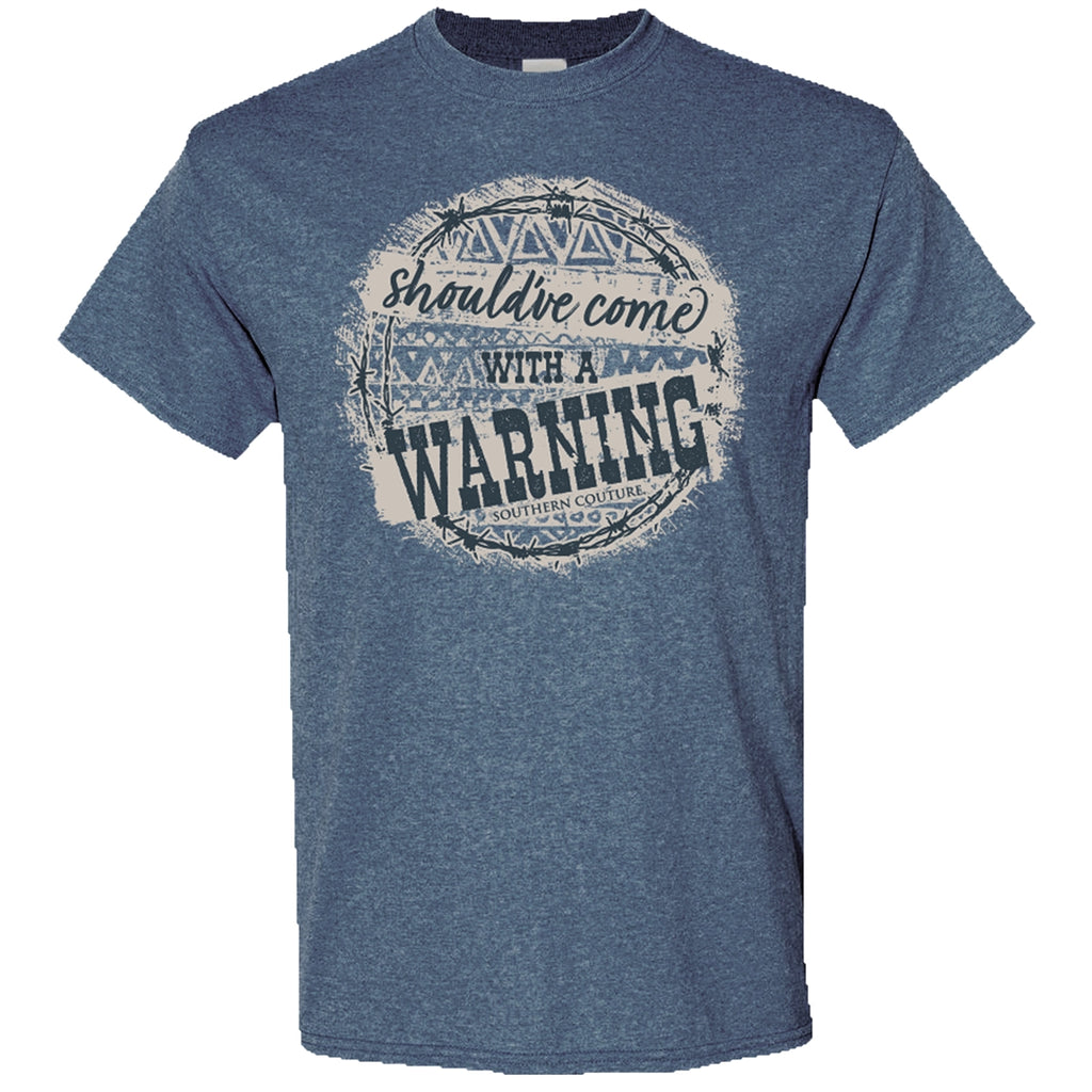 Come With A Warning Southern Couture Tee