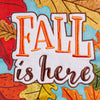 Fall Is Here Burlap Garden Flag