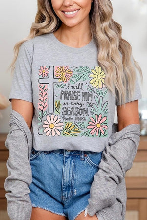 I Will Praise Him In Every Season Graphic Tee