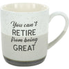 You Can't Retire From Being Great 15oz Mug