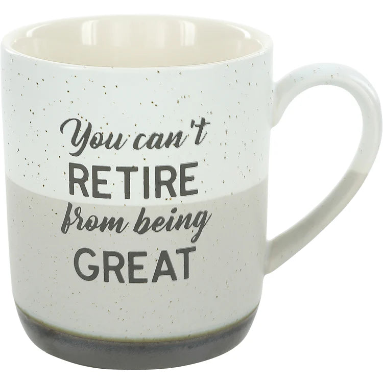 You Can't Retire From Being Great 15oz Mug