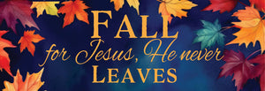 Jesus Never Leaves Signature Sign