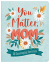 You Matter, Mom Devotional