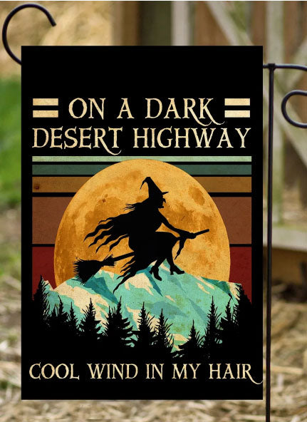 On A Dark Desert Highway Garden Flag