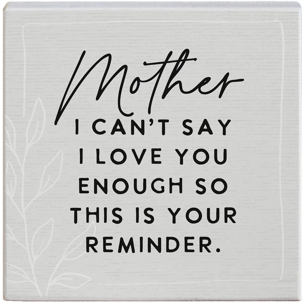 Mother I Can't Say I Love You Enough Gift-A-Block Sign