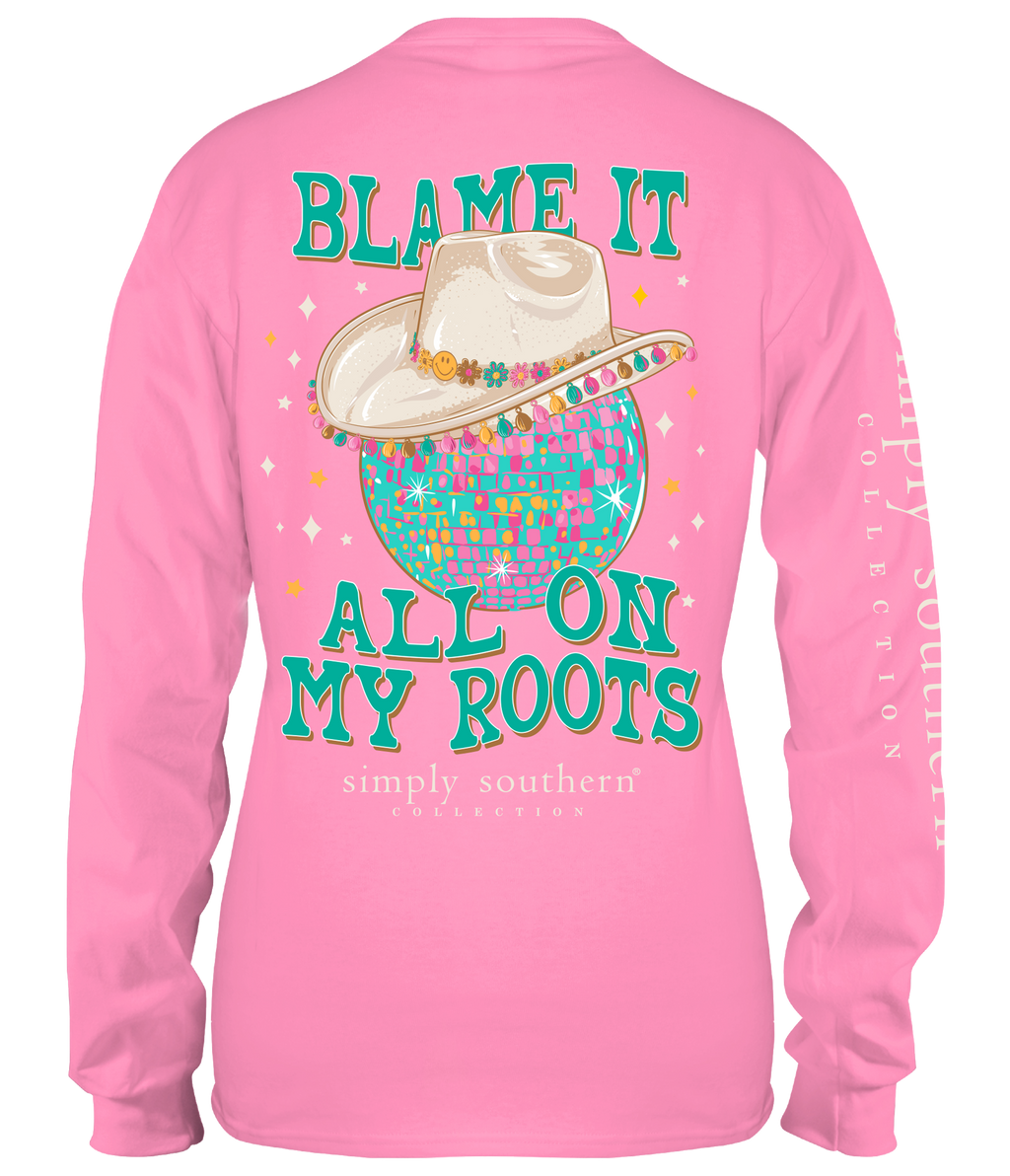 Blame It All On My Roots Long Sleeve Simply Southern Tee