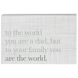 To The World You Are A Dad Small Talk Sign