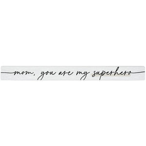 Mom You Are My Superhero Talking Stick Sign