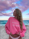 Sunkissed Coconut I Am Just Happy To Be Here Hibiscus Pink Embroidered Sweatshirt