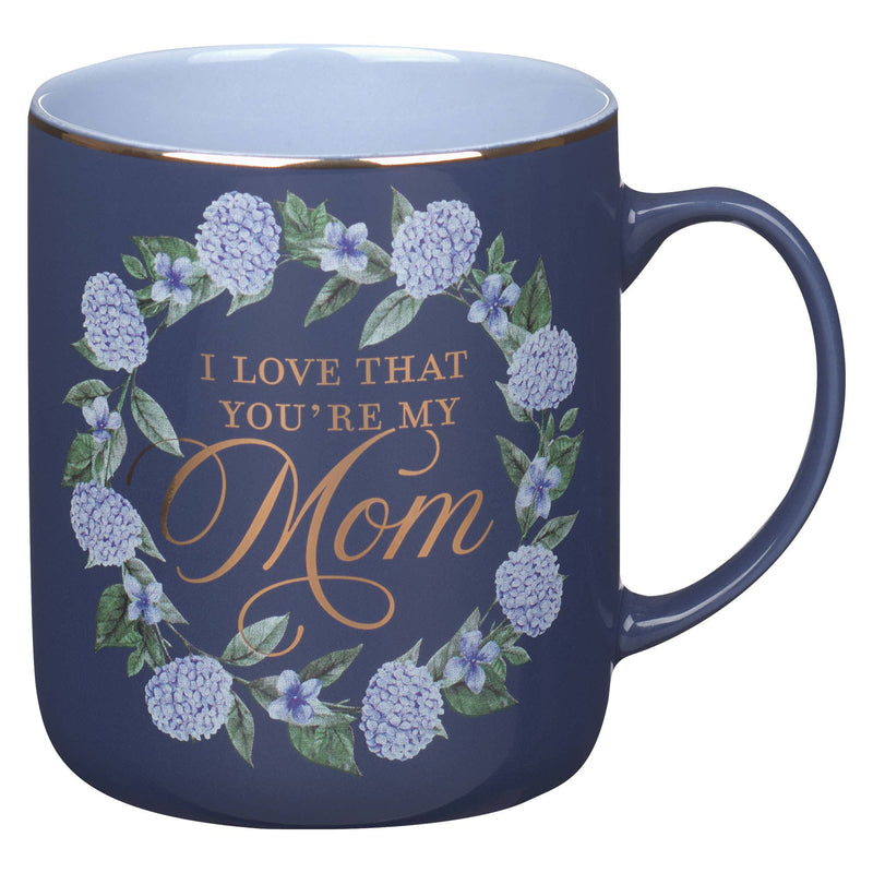 I Love That You're My Mom Mug