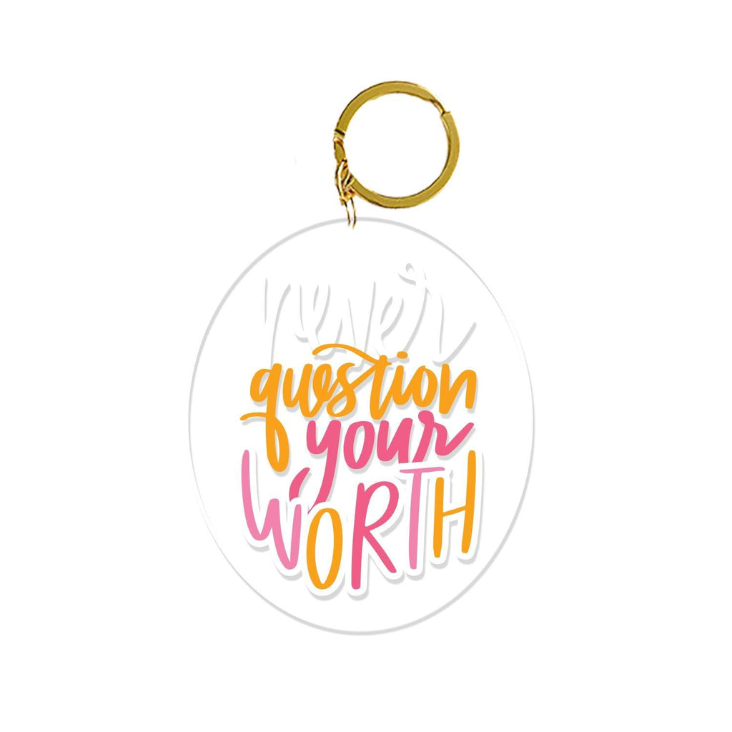 Never Question Your Worth Acrylic Keychain