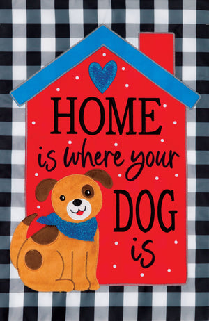 Home is Where Your Dog Is Garden Flag
