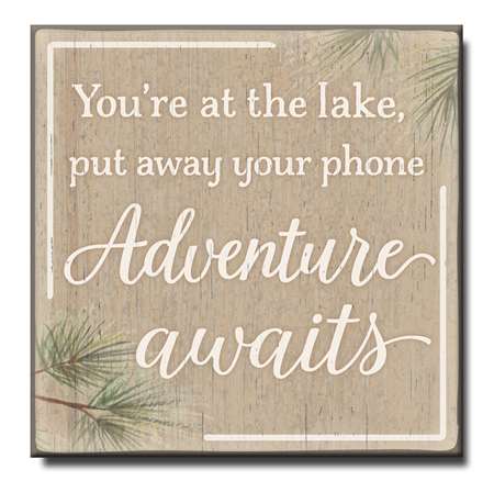 You're At The Lake, Put Away Your Phone Chunky Wood Sign - 6" x 6"
