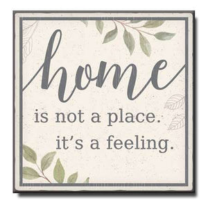 Home is Not a Place it's a Feeling Chunky Wood Sign - 6" x 6"