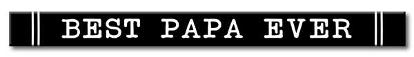 Best Papa Ever Skinny Sign