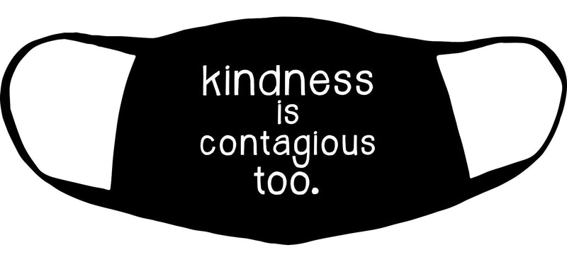 Kindness Is Contagious Face Mask