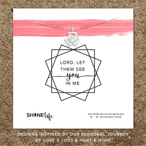 Lord, Let Them See You In Me SHINElife Necklace