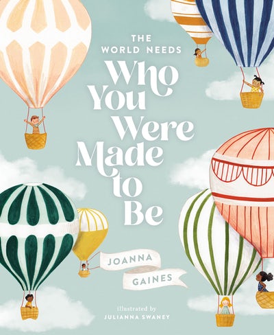 The World Needs Who You Were Made To Be by Joanna Gaines