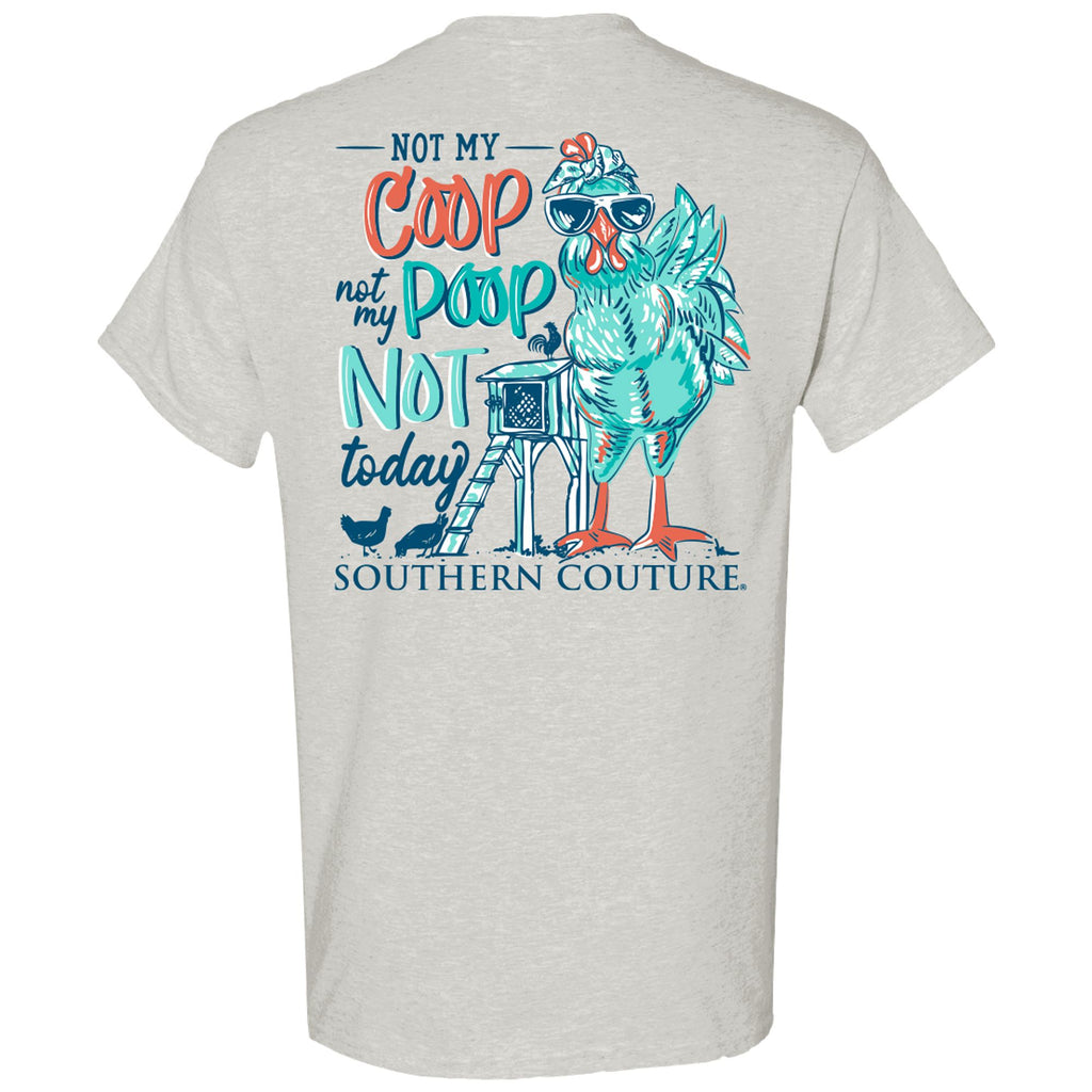 Not My Coop Not My Poop Southern Couture Tee